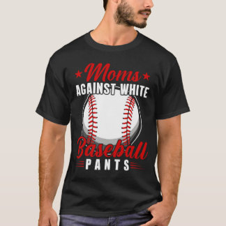 T-shirt Moms Against White Baseball Pants 5