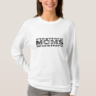 T-shirt Moms - Jouer dur / Travailler ferme