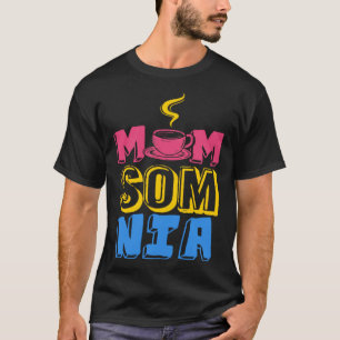 T-shirt Momsomnia Fatigué Mère Maman Sleepless Insomnie