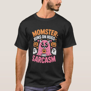 T-shirt Momster tourne sur les hugs et Sarcasm Funny Hallo