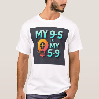 T-shirt "Mon 9-5 est mon 5-9" - Là où la passion rencontre