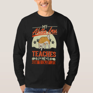 T-shirt Mon Akita Inu m'enseigne comment profiter de la vi