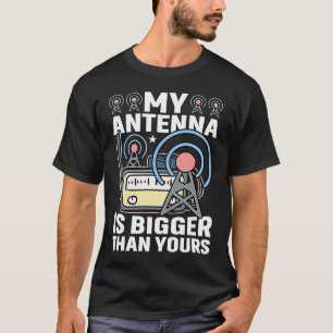 T-shirt Mon Antenne Est Plus Grande Que Votre HAM Radio Am