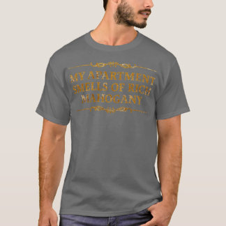 T-shirt Mon Appartement Sent De Riche Mahogany Drôle