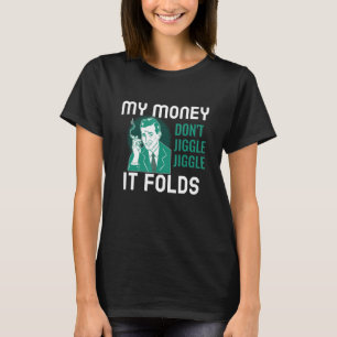T-shirt Mon argent ne se mêle pas de Jiggle il se plie