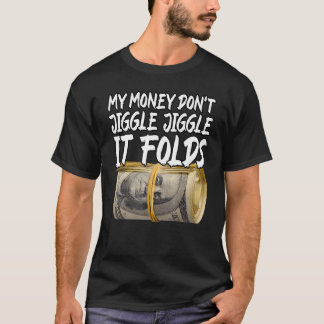 T-shirt Mon argent ne se mêle pas Jiggle il plie mème tend