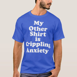 T-shirt Mon autre chemise est une anxiété paralysante