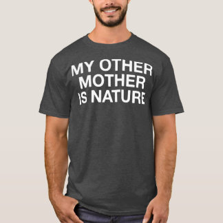 T-shirt Mon Autre Mère Est La Nature