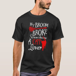 T-shirt Mon balai est cassé alors maintenant je deviens un