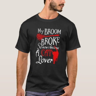 T-shirt Mon balai est cassé alors maintenant je deviens un