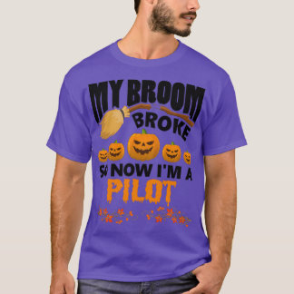 T-shirt Mon balai s'est cassé alors maintenant je suis pil