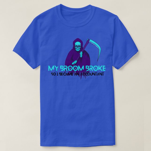 T-shirt mon balai s'est cassé, je suis donc devenu comptab (Design devant)