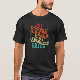 T-shirt Mon Boston Terrier est mon enfant préféré Sarcasme