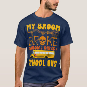 T-shirt Mon Broom A Cassé Donc Maintenant Je Conduis Un Bu