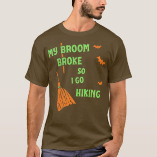 T-shirt Mon Broom A Cassé Donc Maintenant Je Vais Randonné