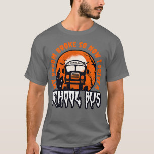 T-shirt Mon Broom A Éclaté Alors Maintenant Je Conduis Un