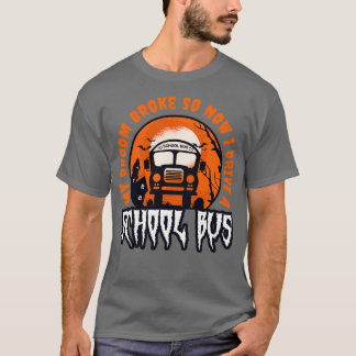 T-shirt Mon Broom A Éclaté Alors Maintenant Je Conduis Un 