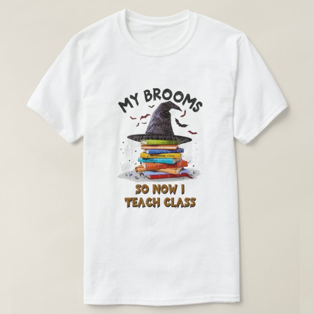 T-shirt Mon Broom Brosse Alors Maintenant J'Enseigne Class (Design devant)