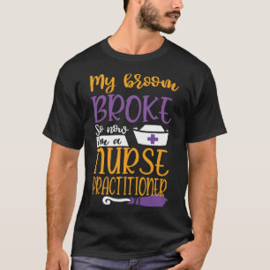 T-shirt Mon Broom S'Est Écrasé Alors Je Suis Devenu Infirm