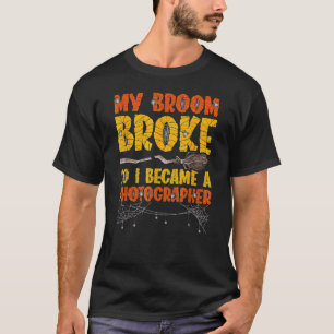 T-shirt Mon Broom S'Est Écrasé Alors Je Suis Devenu Photog