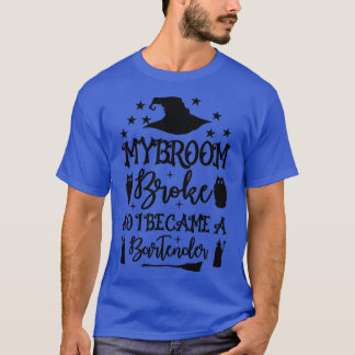 T-shirt Mon Broom S'Est Écrasé Alors Je Suis Devenu Un Bar