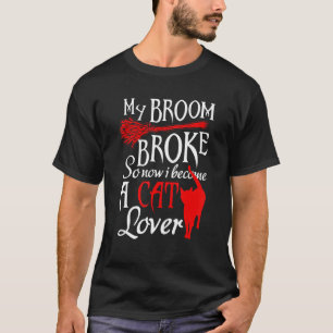 T-shirt Mon Broom S'Est Écrasé Alors Maintenant Je Deviens