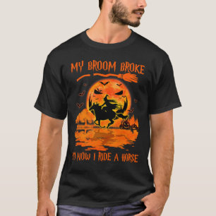 T-shirt Mon Broom S'Est Écrasé Alors Maintenant Je Marche