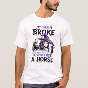 T-shirt Mon Broom S'Est Écrasé Alors Maintenant Je Marche