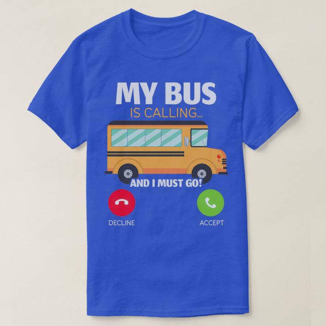 T-shirt Mon Bus Appelle Et Je Dois Aller À L'École (Design devant)