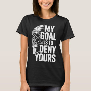 T-shirt Mon But Est De Refuser Le Vôtre Gardien De But De 