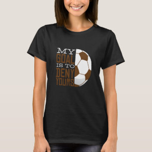 T-shirt Mon But Est De Refuser Votre Football Goalie Homme