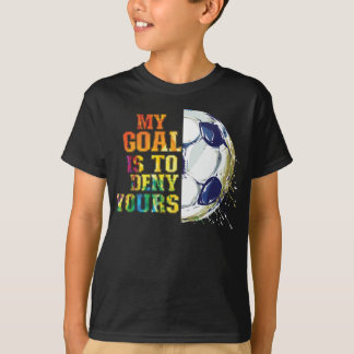 T-shirt Mon But Est De Refuser Votre Goalie De Football