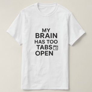 T-shirt "Mon cerveau a trop d'onglets ouverts" Humour tech