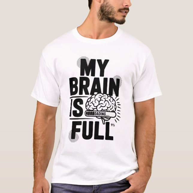 T-shirt Mon Cerveau Est Plein Amusant Chargement Barre Gra (Devant)