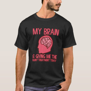 T-shirt Mon Cerveau Me Donne Le Traitement Silencieux Aujo