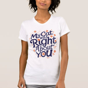 T-shirt Mon chat avait raison à votre sujet – Amateur de c
