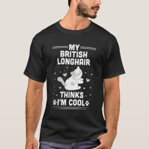 T-shirt Mon chat British Longhair pense que je suis cool