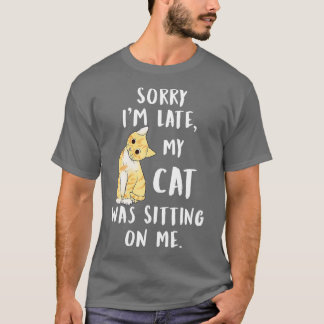 T-shirt mon chat est en retard, mon chat était assis sur m