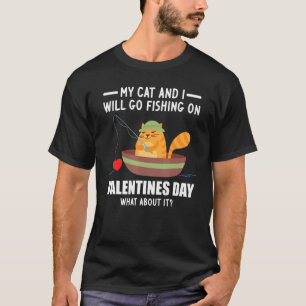 T-shirt Mon Chat Je Vais Aller Pêcher Sur Valentines Jour