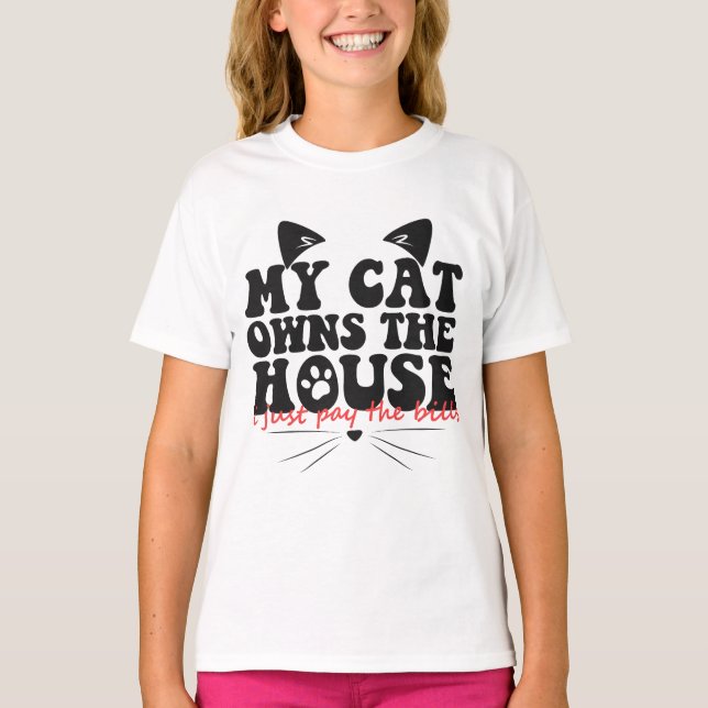 T-shirt Mon Chat Possède La Maison Je Paie Les Bills Drôle (Devant)