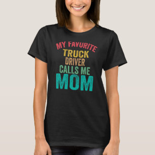 T-shirt Mon chauffeur de camion préféré m'appelle la mère