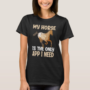 T-shirt Mon Cheval Est La Seule App Dont J'Ai Besoin Amusa