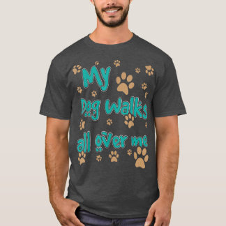T-shirt Mon Chien Marche Sur Moi Amoureux des chiens 
