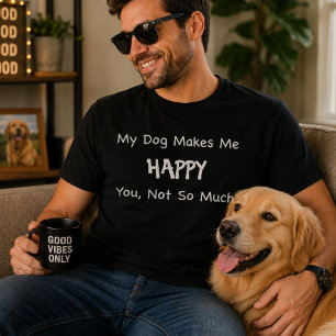 T-shirt Mon chien me rend heureux