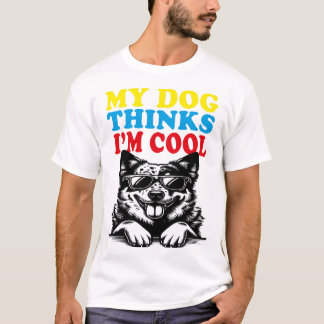 T-shirt Mon chien pense que je suis Cool