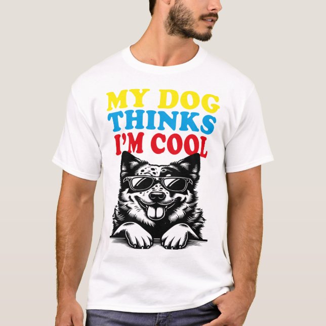 T-shirt Mon chien pense que je suis Cool (Devant)