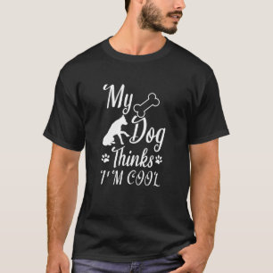T-shirt Mon chien pense que je suis Cool