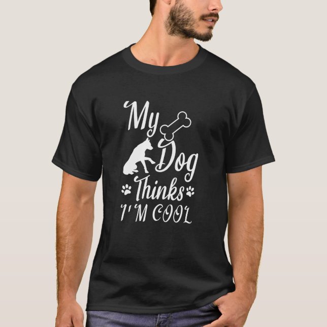T-shirt Mon chien pense que je suis Cool (Devant)