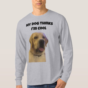 T-shirt Mon chien pense que je suis cool