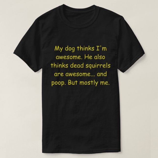 T-shirt Mon chien pense que je suis génial. (Design devant)